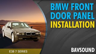 BMW Front Door Panel Installation  E38 7 Series  BAVSOUND [upl. by Mandi]