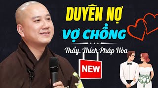 🔴quotDuyên Nợ Vợ Chồngquot Kiếp Này Làm Vợ Chồng Là Còn Nợ Từ Đời Trước  Thầy Thích Pháp Hòa [upl. by Ynoyrb]