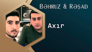 Behruz Hesenli amp Resad Ilqaroglu  Axir 2016 [upl. by Ahsat]