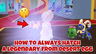 How to Always Hatch a Legendary from Desert egg in adopt me 🤫✨ [upl. by Eiveneg]