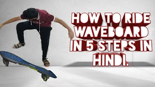 How to learn waveboard in 5 steps in hindi [upl. by Hgielah]