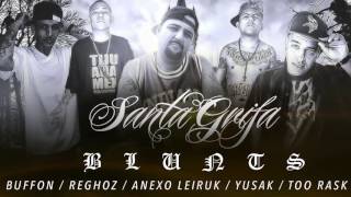 Bluntz  Santa Grifa BUFFON  REGHOZ  ANEXO LEIRUK  YUSAK  TOO RASK [upl. by Gwenette]