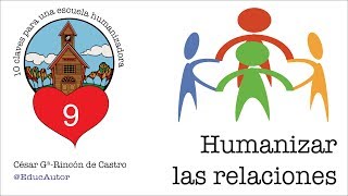 10 Claves para una Escuela Humanizadora  Vídeo 9 Humanizar las Relaciones [upl. by Aiselad]