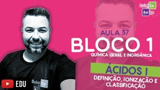 Ácidos  Definição ionização e classificação  Bloco 1  Aula 37 [upl. by Nylahsoj777]