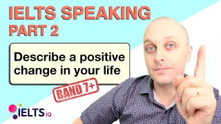 IELTS Speaking Part 2 Describe a Positive Change in Your Life  Sample Answer for Band 65  70 [upl. by Clay]