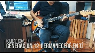 Permaneceré en Tí  Generación 12 Guitar Cover [upl. by Ynnavoig]