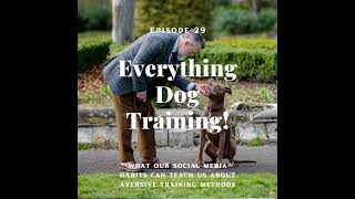 Episode 29  Social media and aversive training methods [upl. by Mackenzie468]