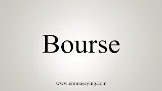 How To Say Bourse [upl. by Ginnifer194]