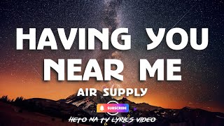 HAVING YOU NEAR ME LYRICS  AIR SUPPLY [upl. by Ahsetan]