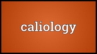 Caliology Meaning [upl. by Burtis]