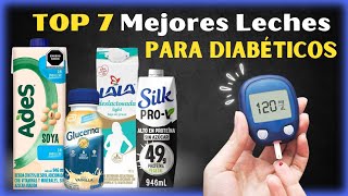 Top las Mejores 7 Leches del mercado para Diabéticos 🥛 Cuida Tu Salud [upl. by Gans]