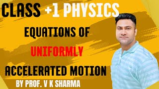 EQUATIONS OF UNIFORMLY ACCELERATED MOTION CLASS 1 PHYSICS BY PROF V K SHARMA [upl. by Lindly904]