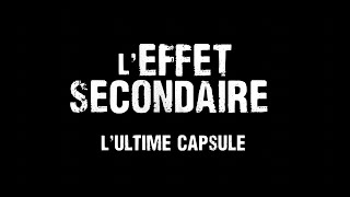 Lultime capsule  Leffet secondaire [upl. by Obelia]