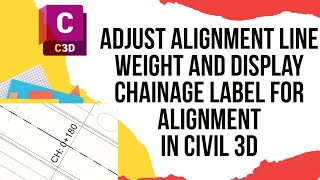 Adjust alignment line weight and display chainage label for alignment [upl. by Wallack]