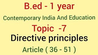 Directive principles  Topic  7  contemporary india and education  bed [upl. by Anika]