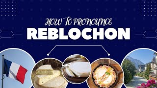 How To Pronounce Reblochon French Cheese Name [upl. by Rockie]