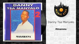 Danny Tsa Manyalo  Mmarona  Official Audio [upl. by Aymer]