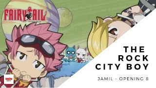 FAIRY TAIL OPENING 08  The Rock City Boy by JAMiL LYRICS [upl. by Natloz]