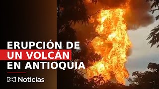 Erupción de volcán en Antioquia impresionantes imágenes [upl. by Gauthier]