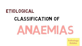 Anaemia Anemia  Etiological Classification for MBBS Student  Pathology Exam Question  Anaemia [upl. by Amikahs]