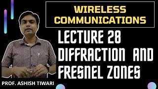 Lecture28Wireless CommunicationsDiffraction and Understanding of Fresnel Zones for wireless comm [upl. by Anees]