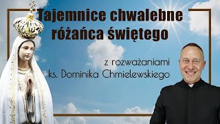 Różaniec ks Dominik Chmielewski ks Teodor tajemnice chwalebne nowenna pompejańska [upl. by Anirba333]