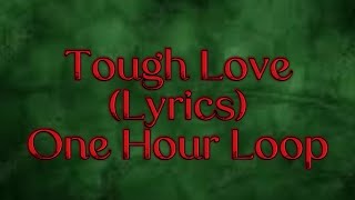 The Villain Lair  Tough Love Lyrics For One Hour [upl. by Therine809]