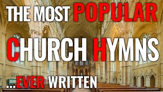 🎵 The most POPULAR and TRADITIONAL hymns EVER WRITTEN [upl. by Notneiuq914]