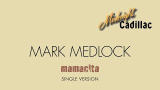 MARK MEDLOCK Mamacita Single Version [upl. by Salesin147]