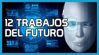 12 Trabajos del Futuro gracias a la inteligencia artificial y nuevas tecnologìas [upl. by Htidra127]