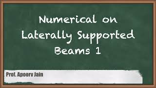 Numerical on Laterally Supported Beams 1  Design and drawing of Steel Structure [upl. by Tolland]