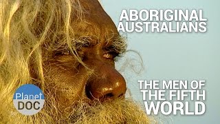 Aboriginal Australians The Men of the Fifth World  Tribes  Planet Doc Full Documentaries [upl. by Enihpets]