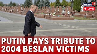 LIVE Vladimir Putin Pays Respect To Victims Of 2004 Beslan School Seige  Russia LIVE  N18G [upl. by Frederick999]