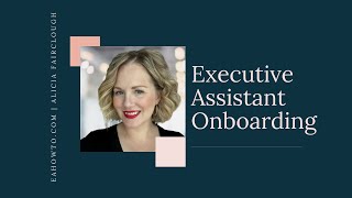 Executive Assistant Onboarding Setting you and your exec up for success [upl. by Nyvek]