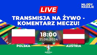 POLSKAAUSTRIA  TRANSMISJA NA ŻYWOKOMENTARZ MECZU  EURO 2024 NA MŁODY NADAJE [upl. by Groh]