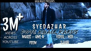 DOYE KHAIR KARUS  SYED AZHAR  UMI A FEEM ILHAAN l KASH BEATZ KASHMIRI HIT SONG [upl. by Dnomzed]