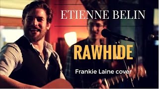 Rawhide Frankie Laine cover  Etienne Belin Jake Weinsoff Stefano Guioy [upl. by Onurb89]