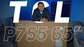 TCL P755 de 65 pulgadas│UNBOXING y PRIMERAS IMPRESIONES│Con HDMI 21 y 120 Hz 🤯│Modelo 2024 [upl. by Oileduab594]