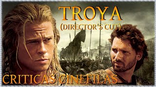 TROYA El montaje del director DIRECTORS CUT de Wolfgang Petersen 2004 CRÍTICA [upl. by Lianna823]