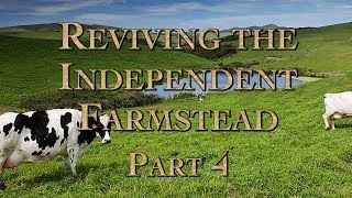 Reviving the Independent Farmstead Part 4 [upl. by Llerahs692]