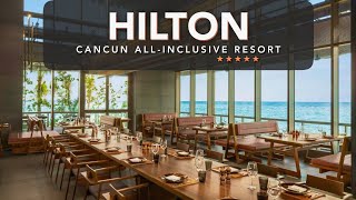 Unfiltered Review amp Ultimate Tour of Hilton Cancun All Inclusive Resort [upl. by Denbrook556]