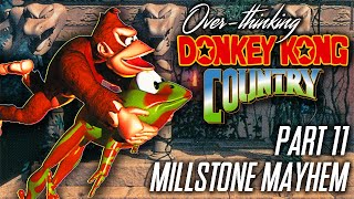 Overthinking Donkey Kong Country Part 11 Millstone Mayhem [upl. by Jeannine569]