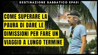 COME SUPERARE LA PAURA DI DIMETTERSI PER VIAGGIARE A LUNGO TERMINE [upl. by Euqinay]