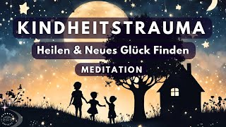 Befreie dich von alten Lasten amp finde neues Glück amp Selbstliebe  Meditation Kindheitstrauma heilen [upl. by Anyd]