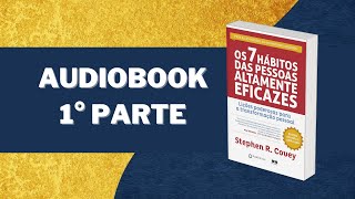 Os 7 hábitos das pessoas altamente eficazes AUDIOLIVRO  Primeira Parte  narraçãohumana [upl. by Isleana]