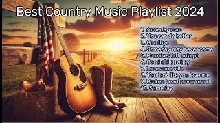 Best Country Music Playlist 2024 Country Songs You Love [upl. by Hultgren625]