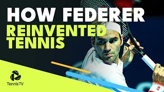 Five Ways Roger Federer Reinvented Tennis [upl. by Leonardo]