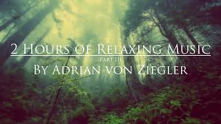 2 Hours of Relaxing Music by Adrian von Ziegler Part 33 [upl. by Ariajay]