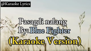 Pasagdi nalang  Blue Fighter Karaoke [upl. by Dev]