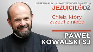 Chleb który zszedł z nieba J 6 5158 Paweł Kowalski SJ  Jezuici Łódź  18082024 [upl. by Nylaehs]